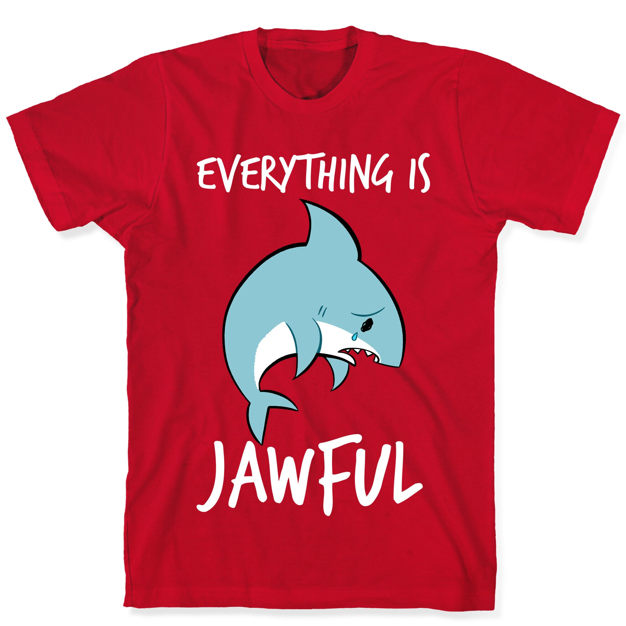 Everything Is Jawful T-Shirt