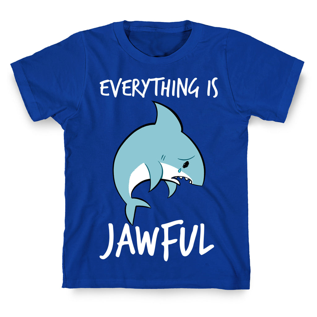 Everything Is Jawful T-Shirt