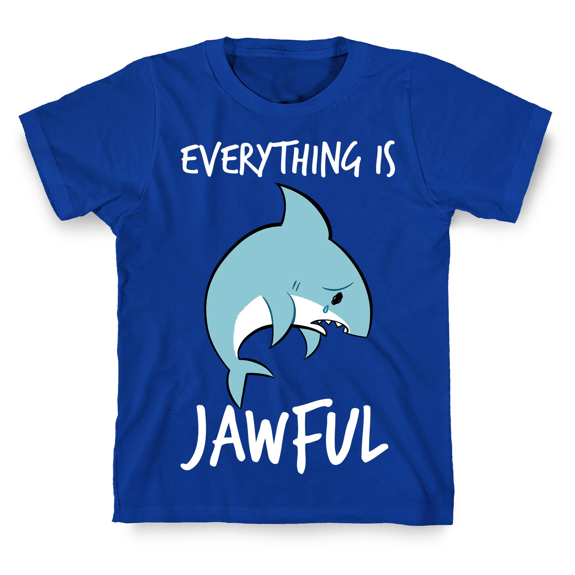 Everything Is Jawful T-Shirt