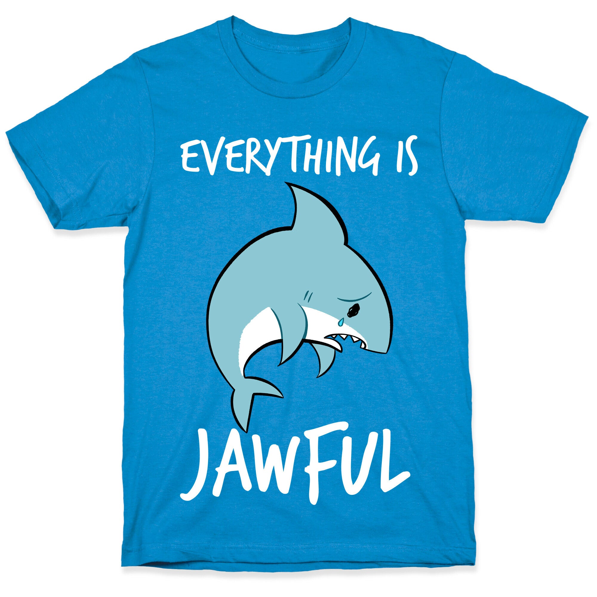 Everything Is Jawful T-Shirt