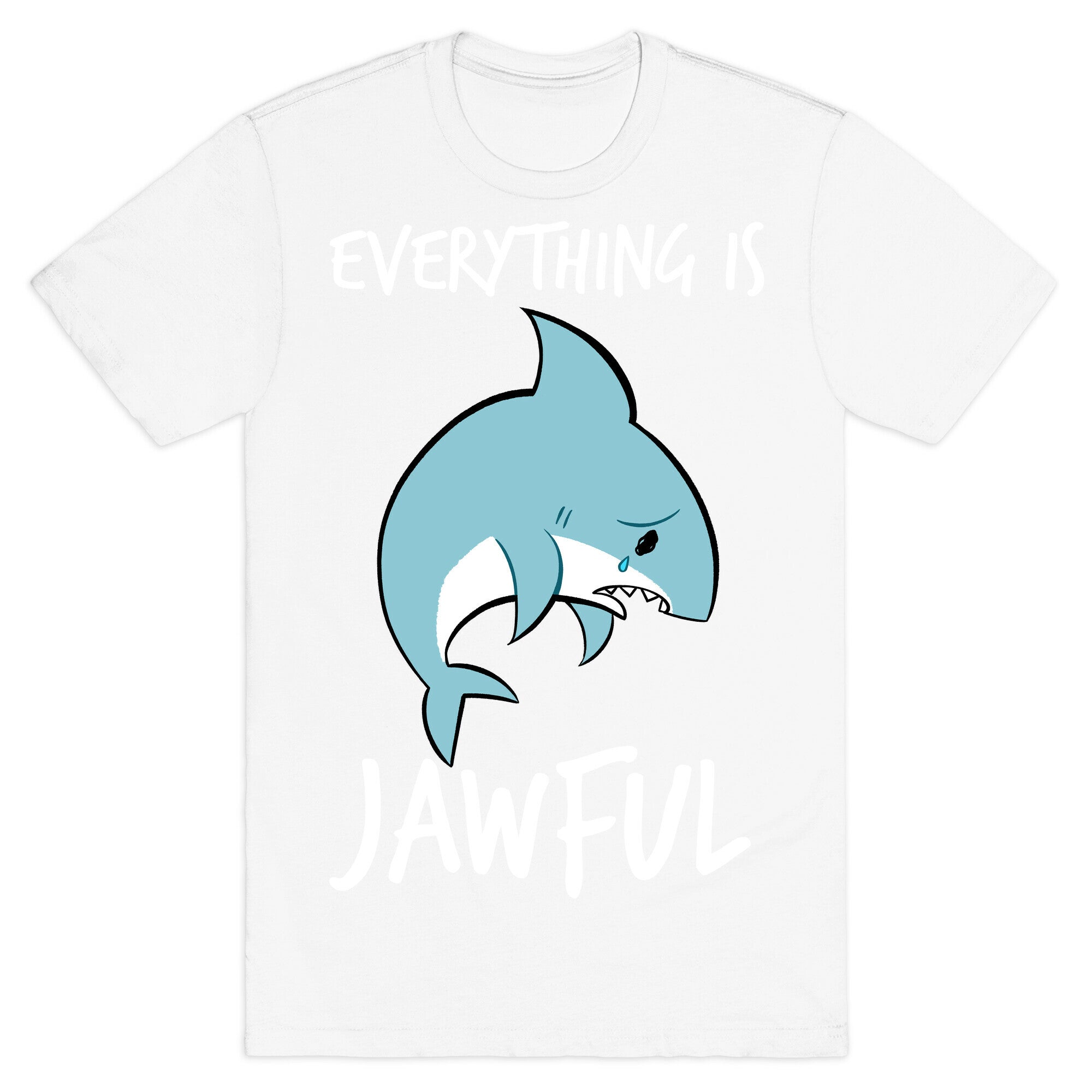 Everything Is Jawful T-Shirt