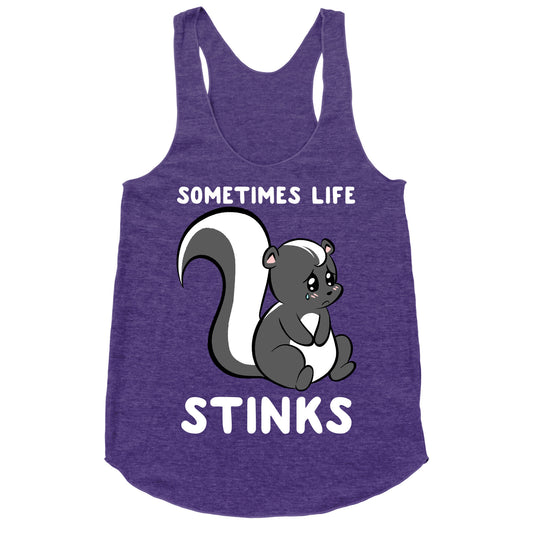 Sometimes Life Stinks Racerback Tank