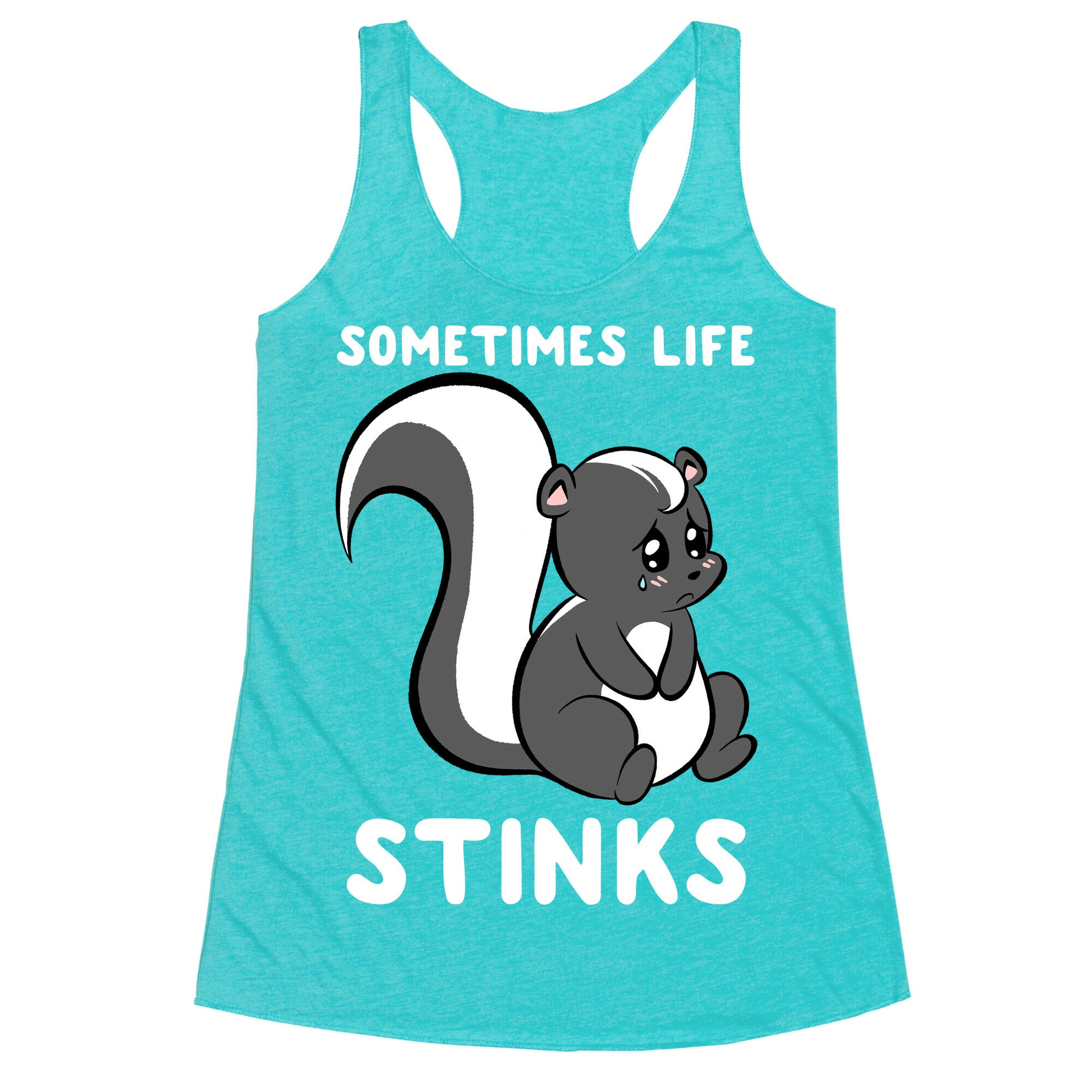 Sometimes Life Stinks Racerback Tank