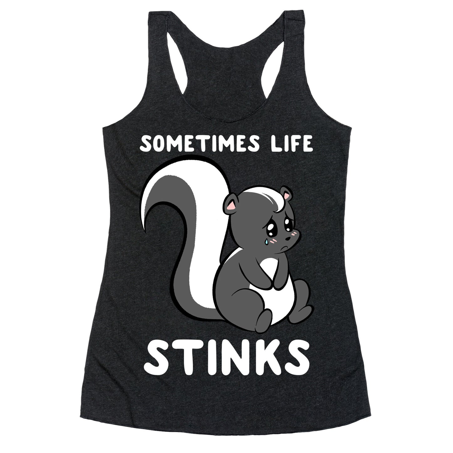 Sometimes Life Stinks Racerback Tank