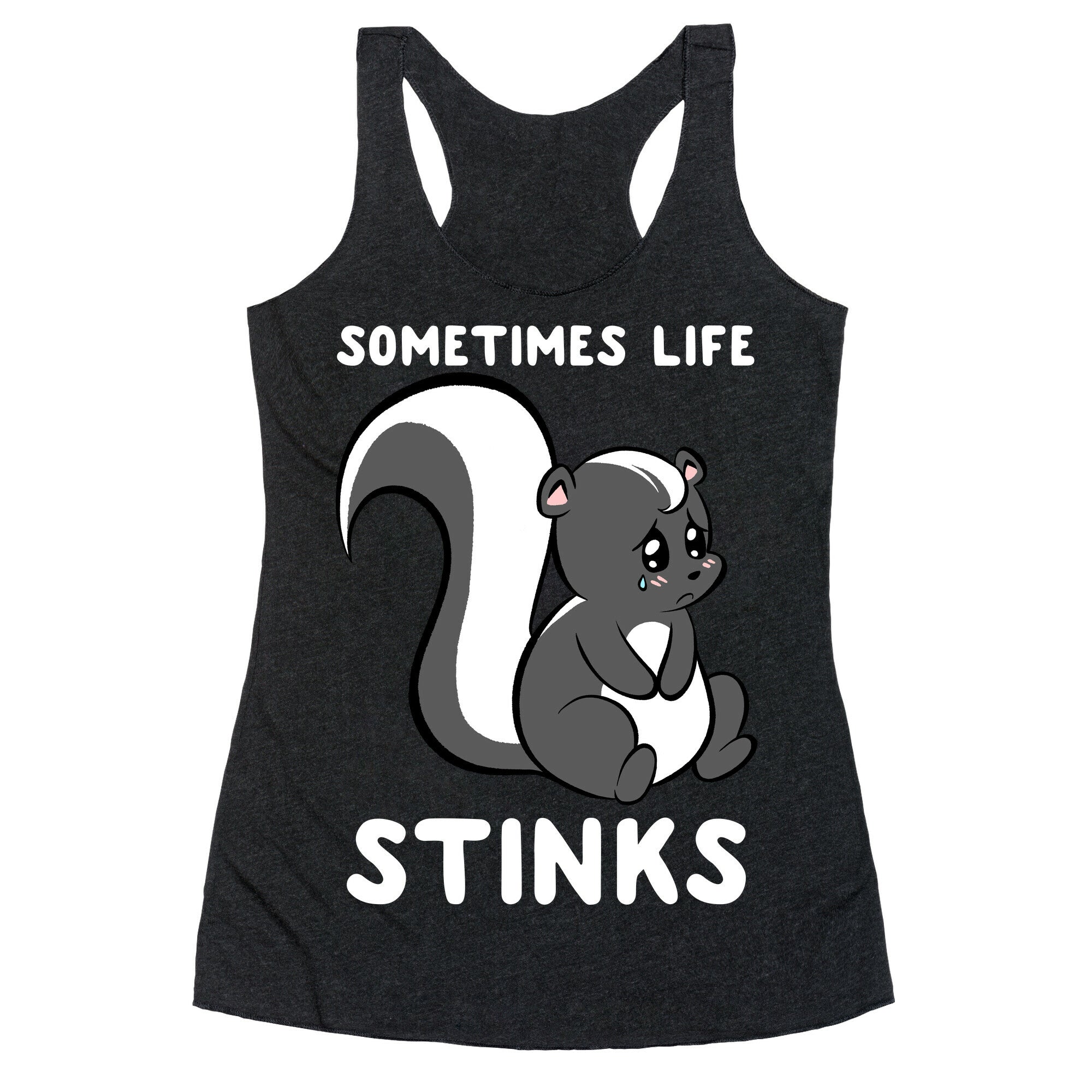 Sometimes Life Stinks Racerback Tank