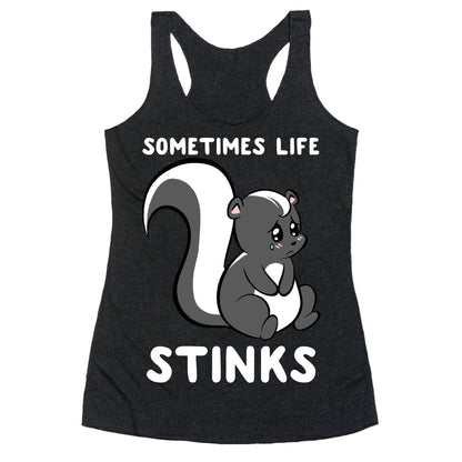 Sometimes Life Stinks Racerback Tank