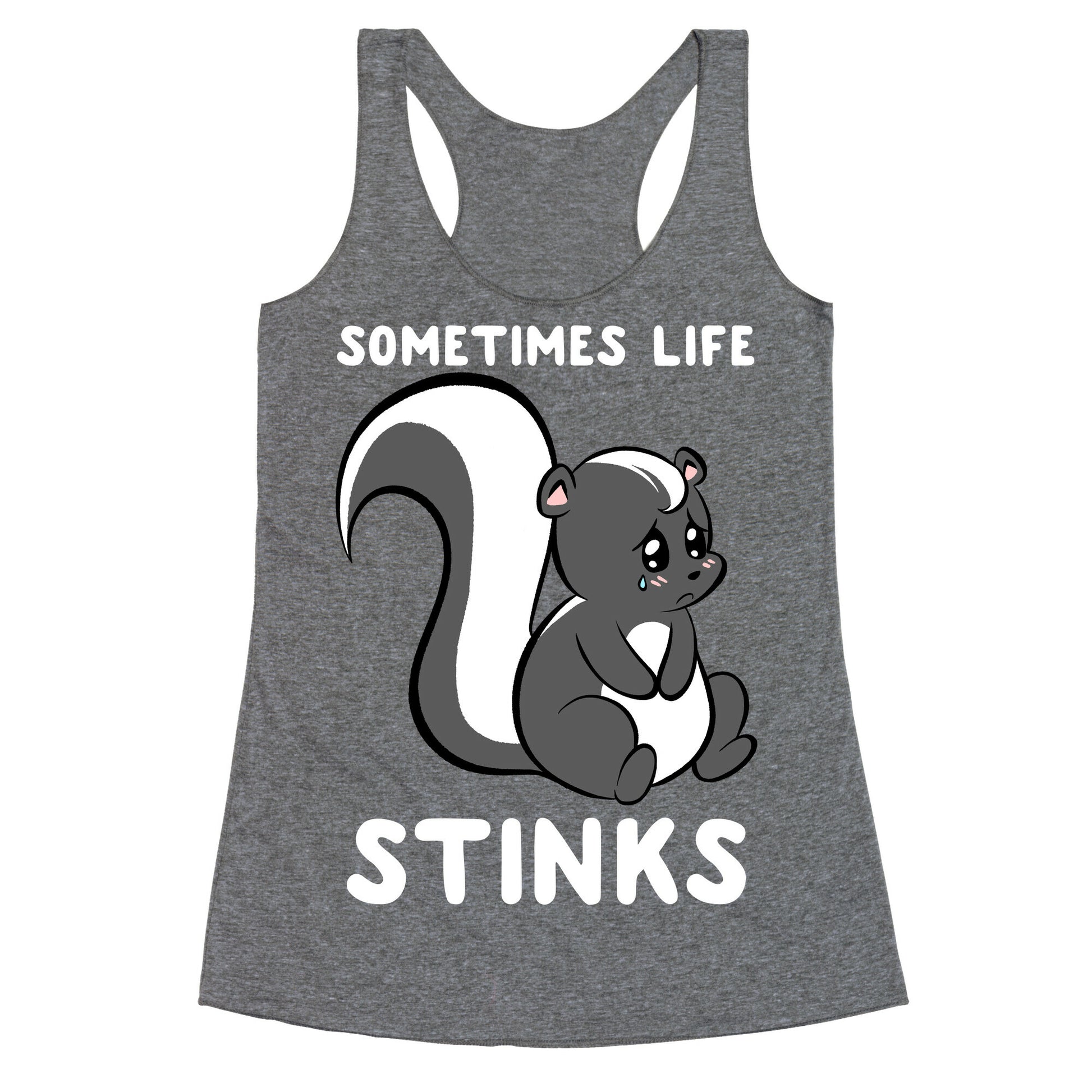 Sometimes Life Stinks Racerback Tank