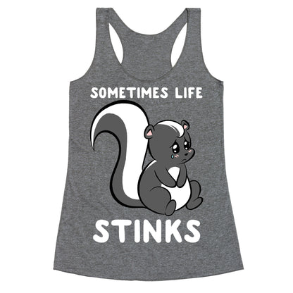 Sometimes Life Stinks Racerback Tank