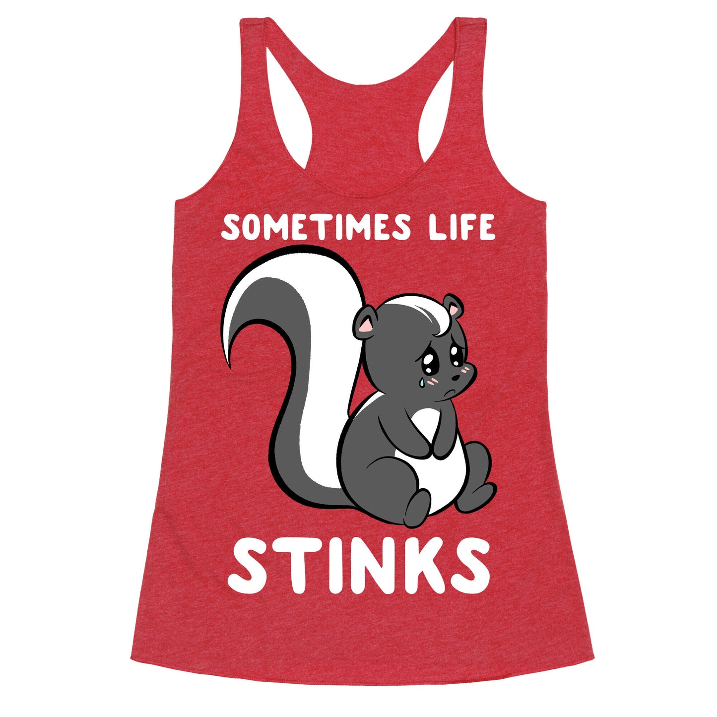 Sometimes Life Stinks Racerback Tank