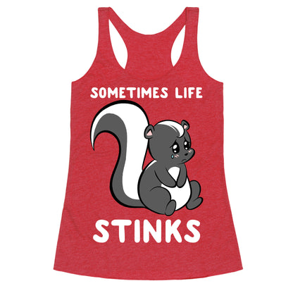 Sometimes Life Stinks Racerback Tank
