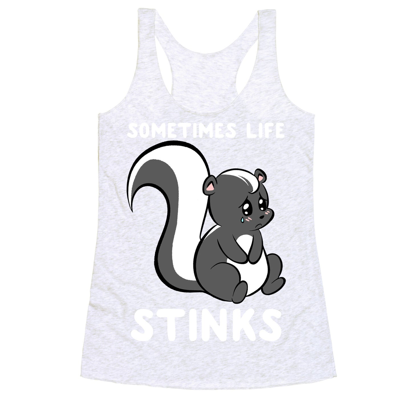 Sometimes Life Stinks Racerback Tank