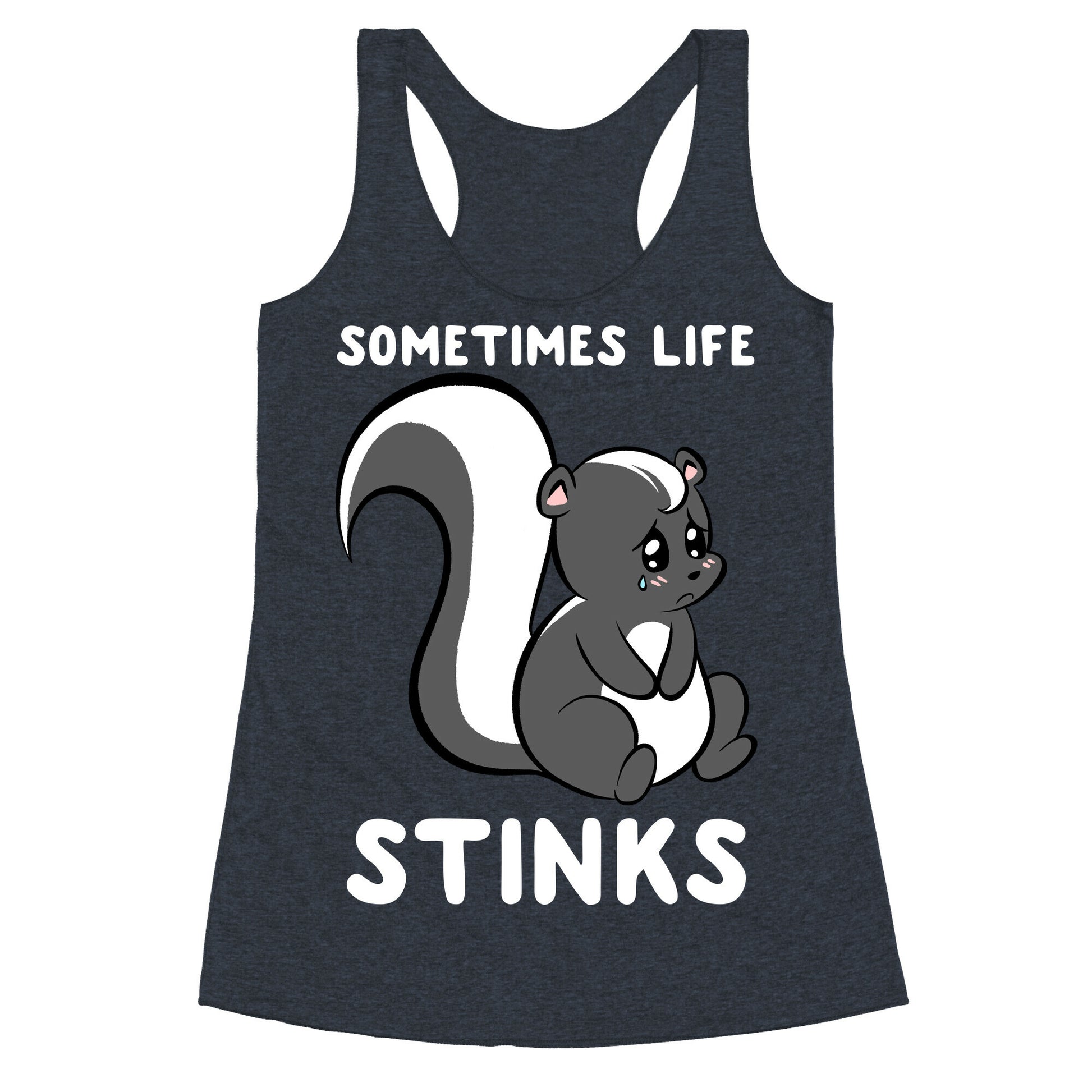 Sometimes Life Stinks Racerback Tank