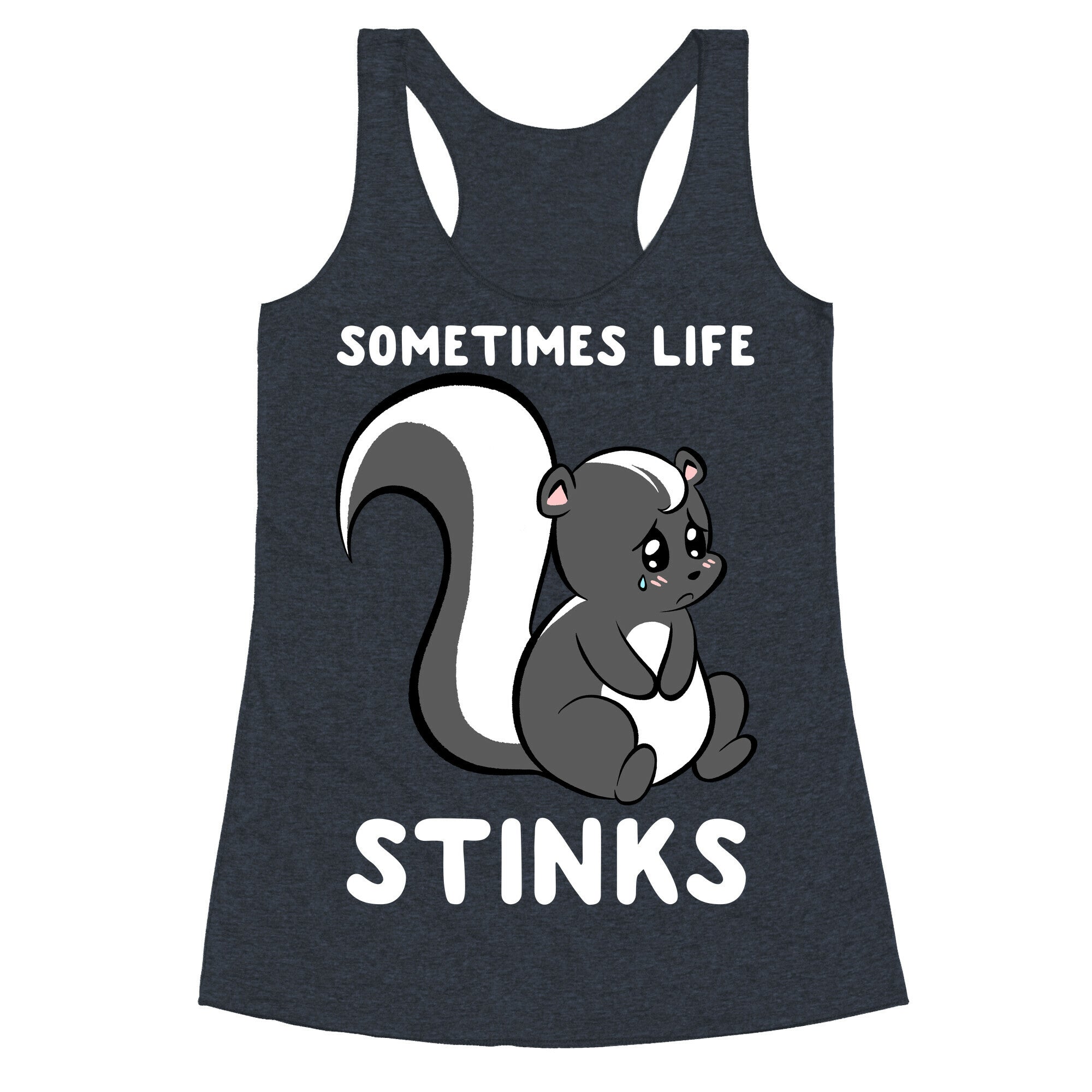 Sometimes Life Stinks Racerback Tank
