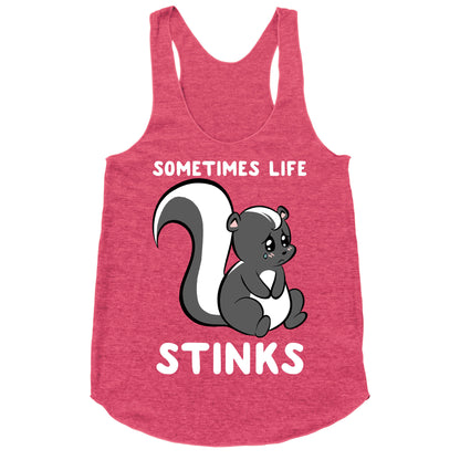Sometimes Life Stinks Racerback Tank