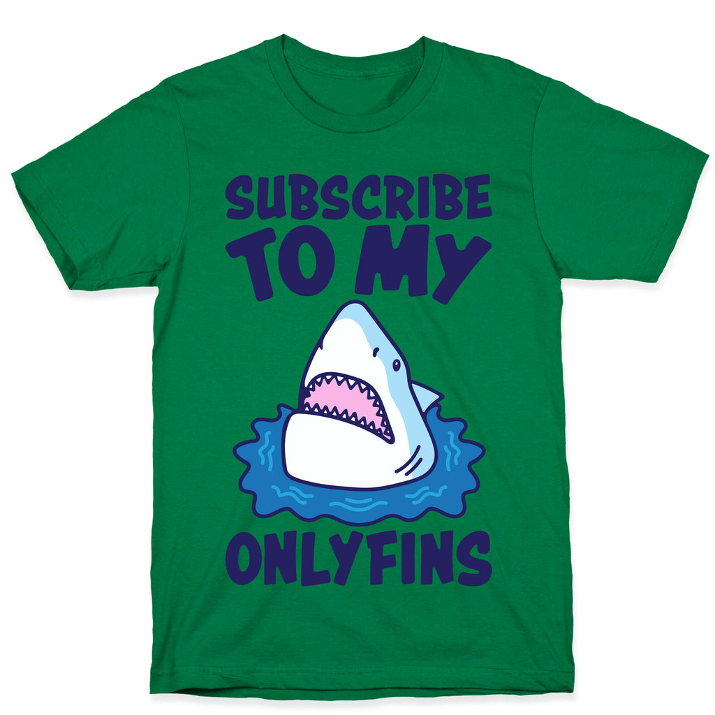 Subscribe To My Onlyfins Shark Parody T-Shirt