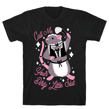 Call Me Your Dirty Little Slut Rat T-Shirt