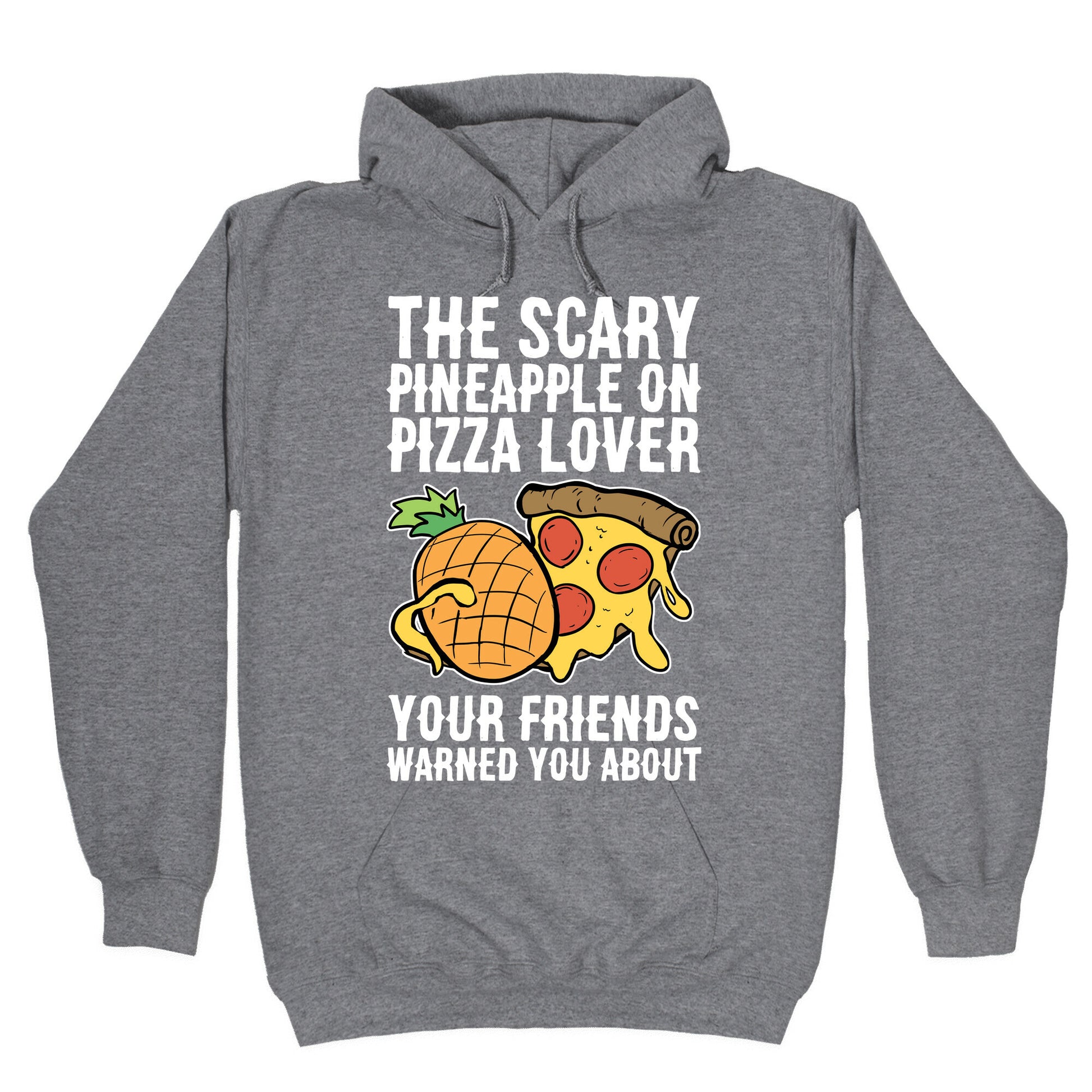 The Scary Pineapple On Pizza Lover Your Friends Warned You About Hoodie