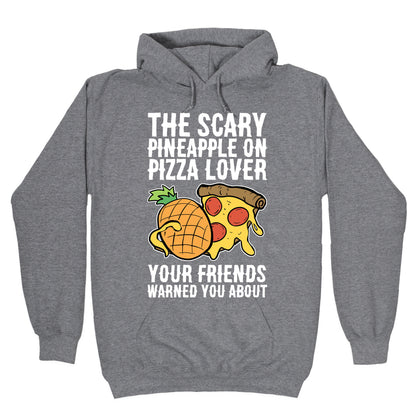 The Scary Pineapple On Pizza Lover Your Friends Warned You About Hoodie