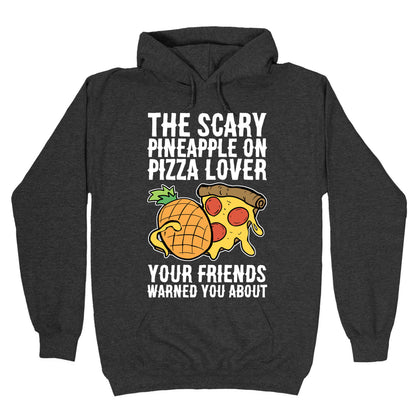 The Scary Pineapple On Pizza Lover Your Friends Warned You About Hoodie