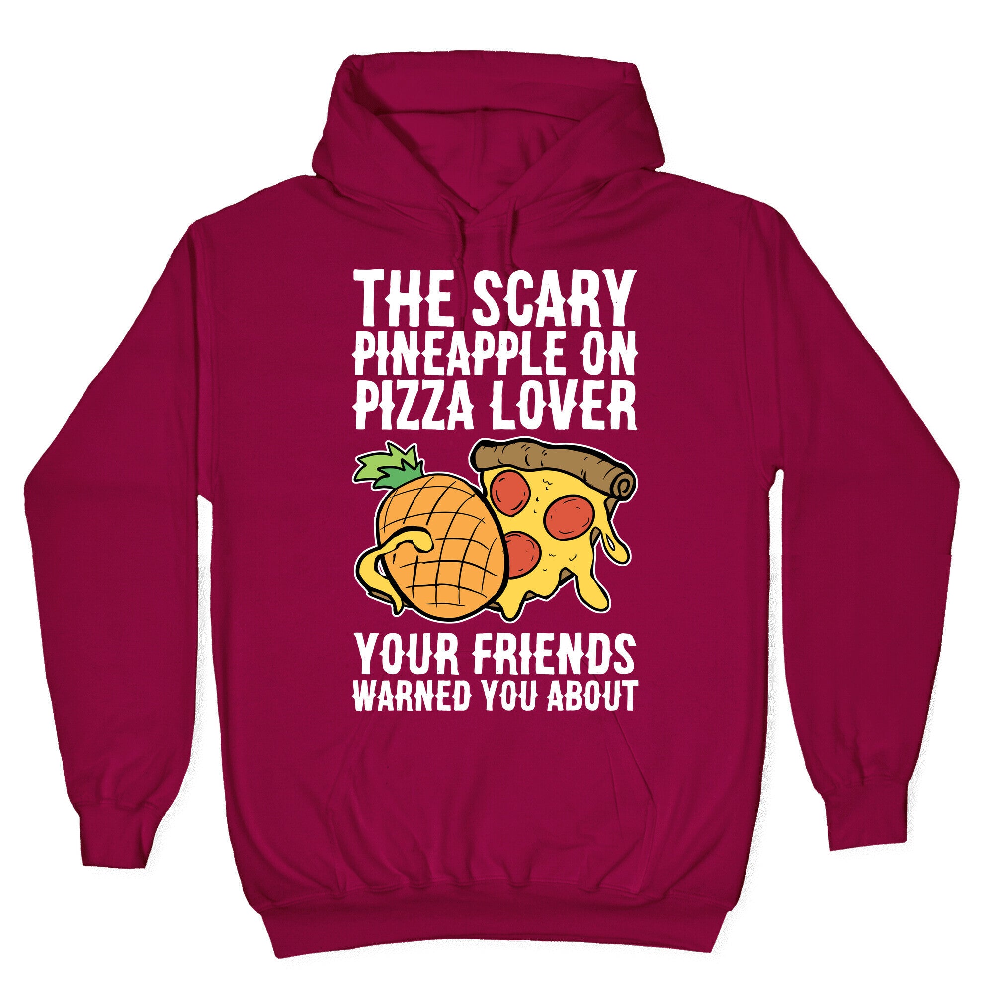 The Scary Pineapple On Pizza Lover Your Friends Warned You About Hoodie