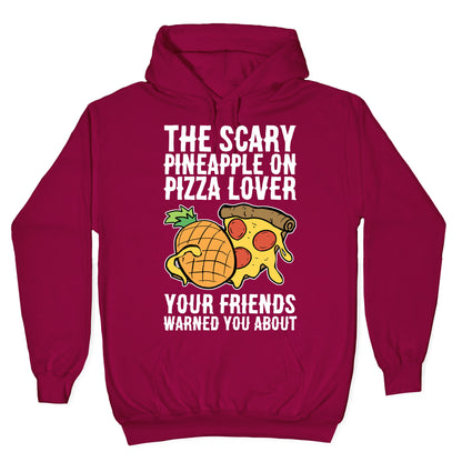 The Scary Pineapple On Pizza Lover Your Friends Warned You About Hoodie