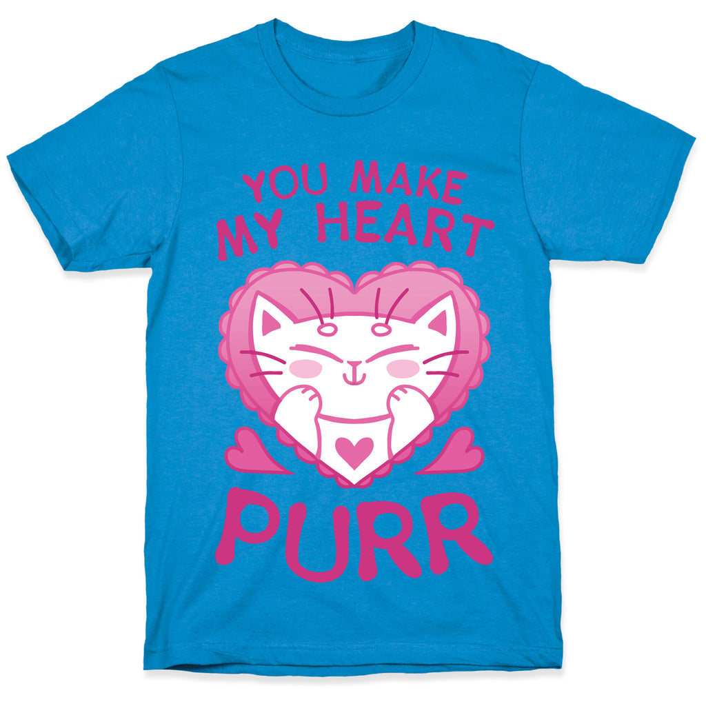 You Make My Heart Purr T-Shirt
