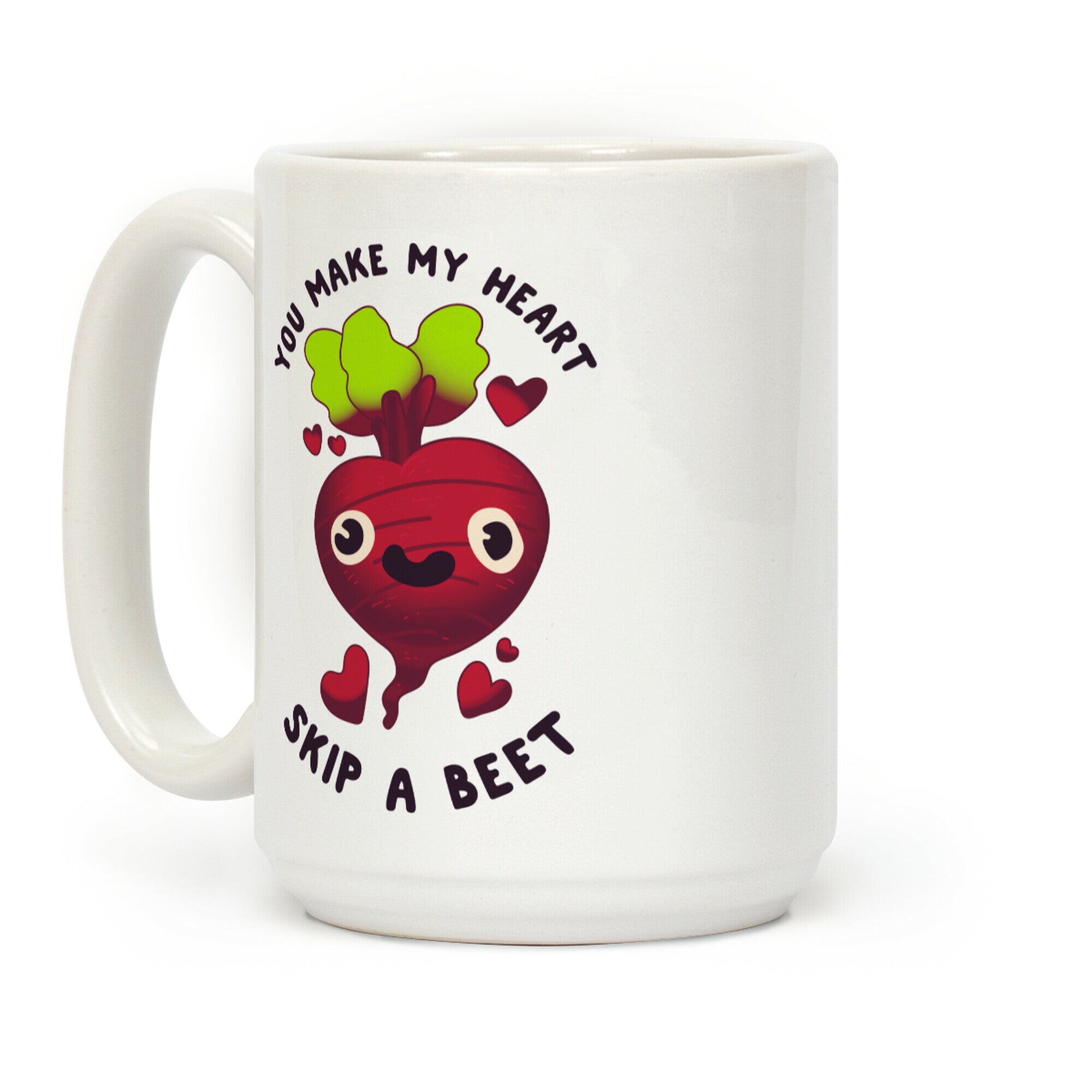 You Make My Heart Skip a Beet Coffee Mug
