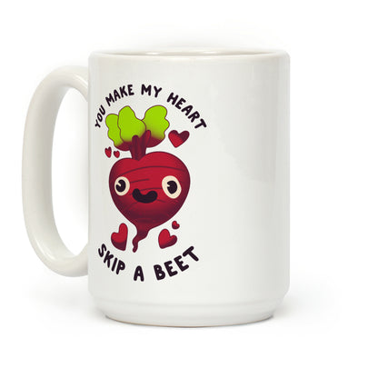 You Make My Heart Skip a Beet Coffee Mug