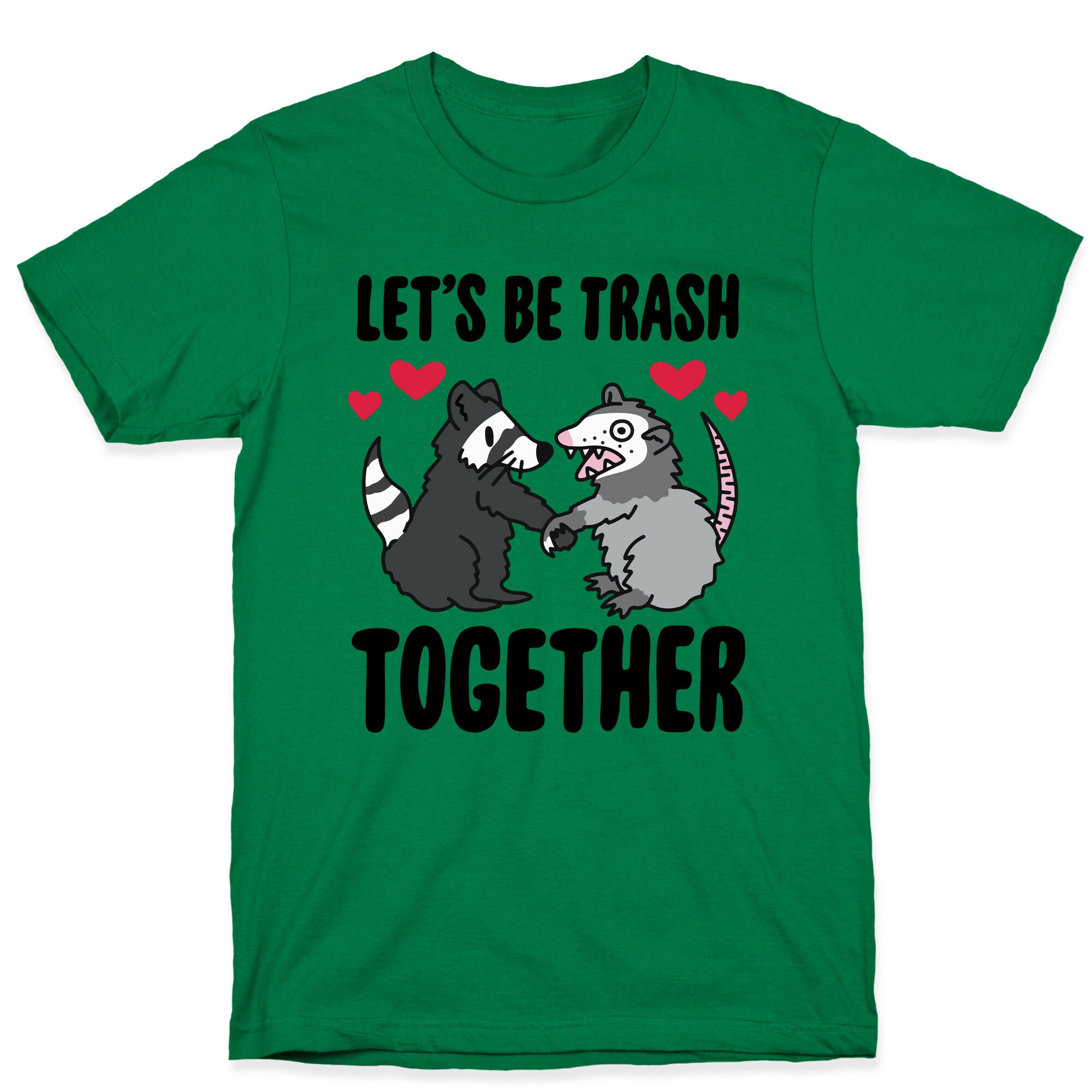 Let's Be Trash Together T-Shirt