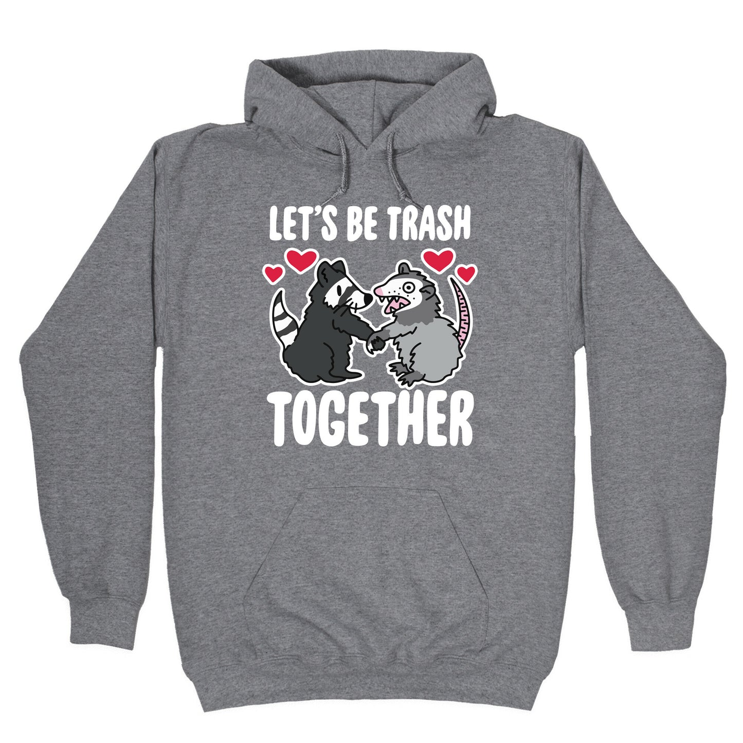 Let's Be Trash Together Hoodie