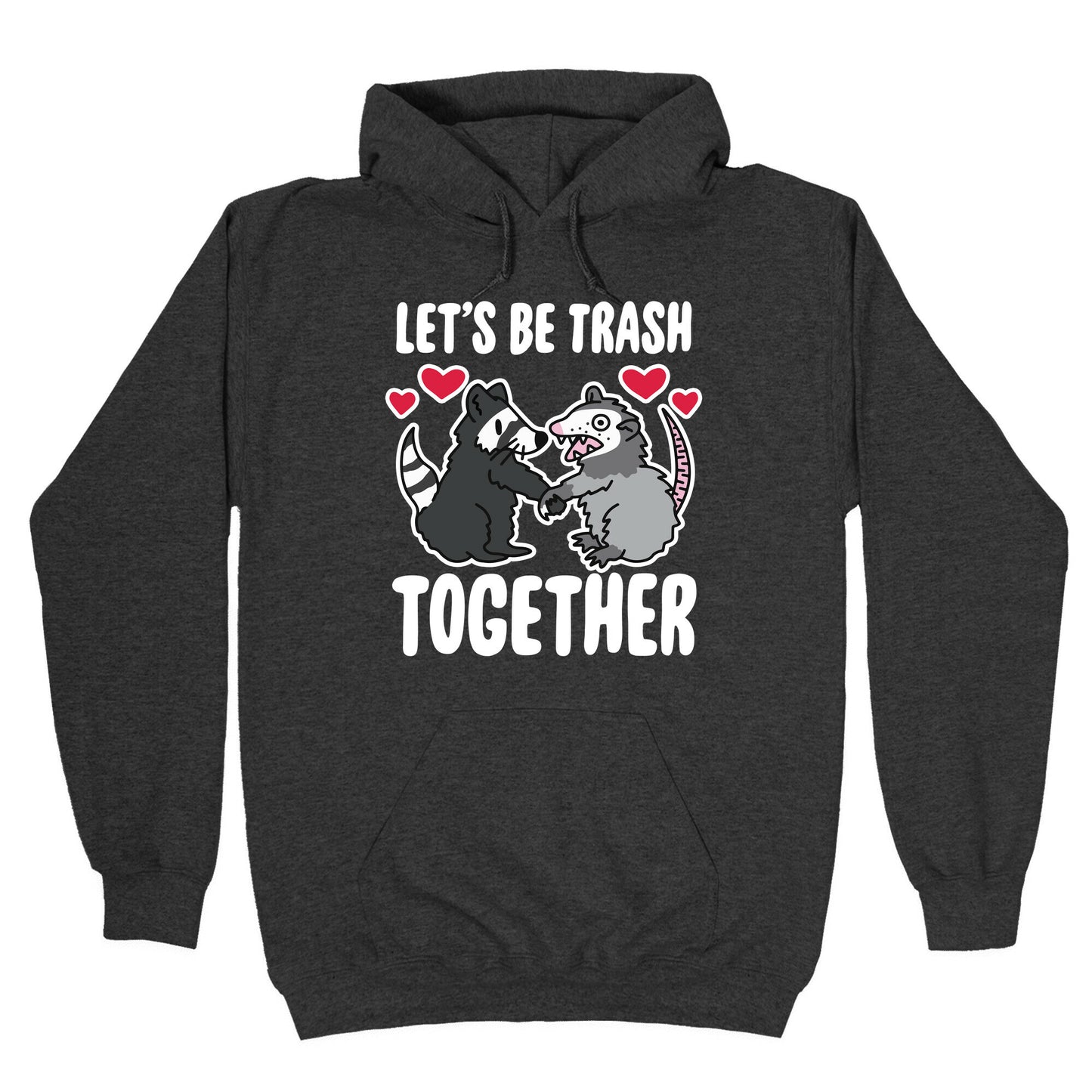 Let's Be Trash Together Hoodie
