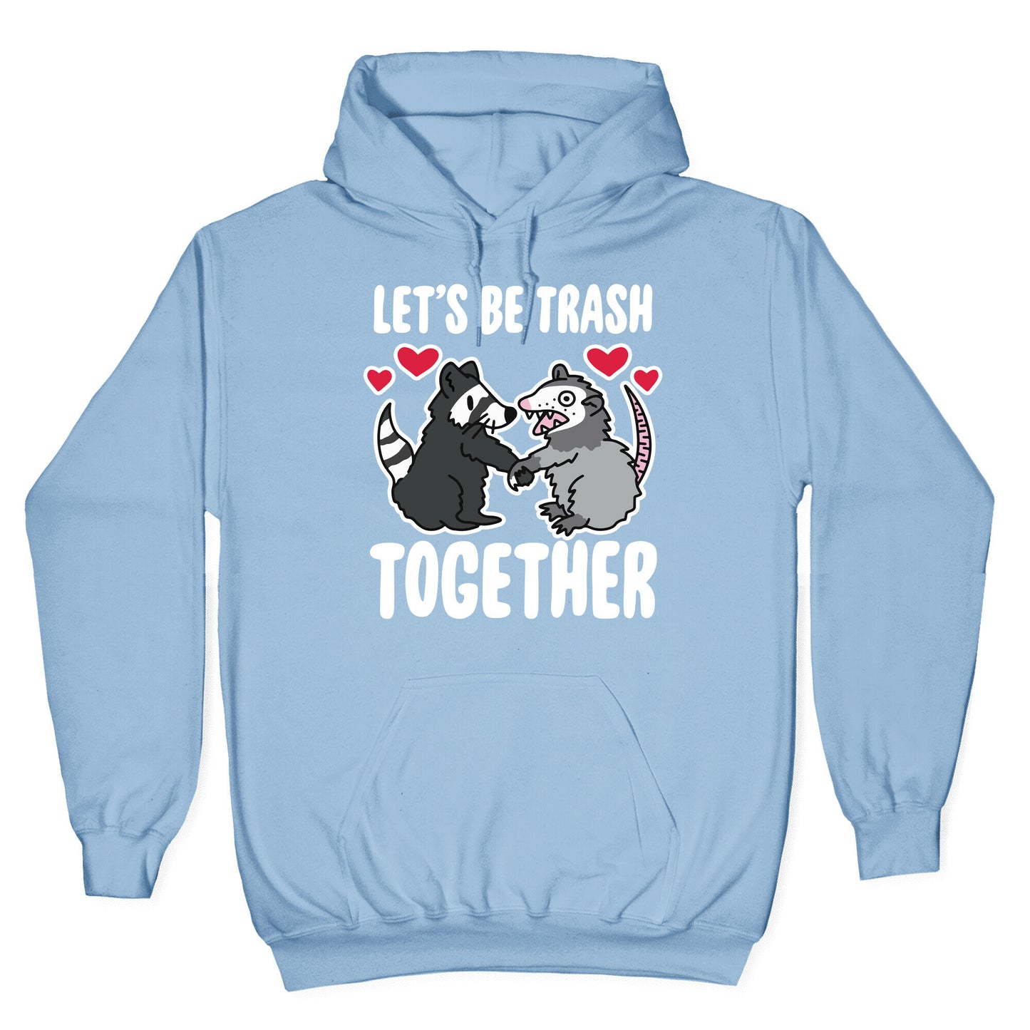 Let's Be Trash Together Hoodie