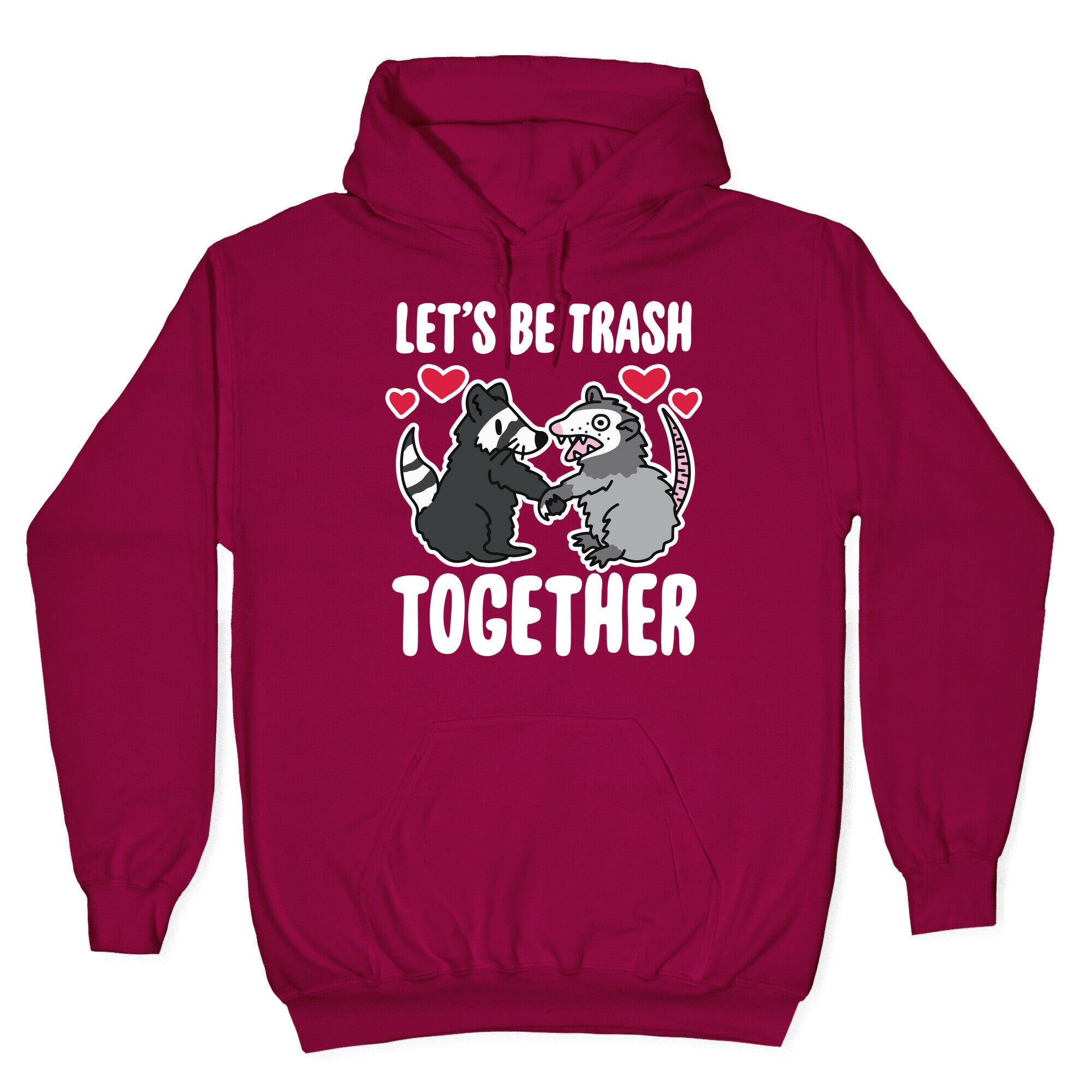 Let's Be Trash Together Hoodie