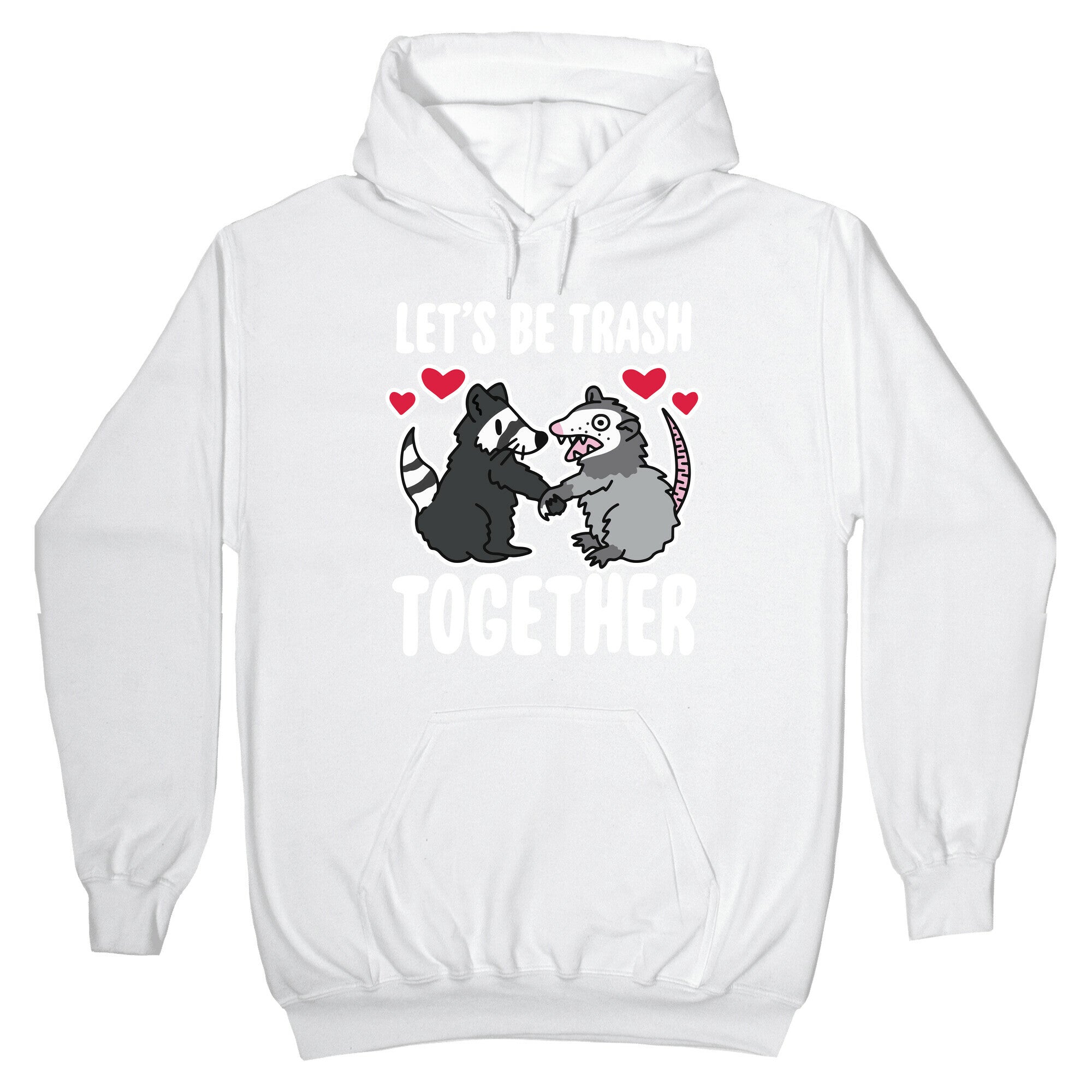 Let's Be Trash Together Hoodie