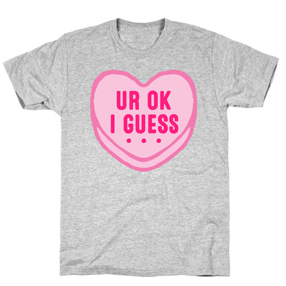 UR Ok I Guess  T-Shirt