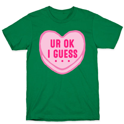 UR Ok I Guess  T-Shirt