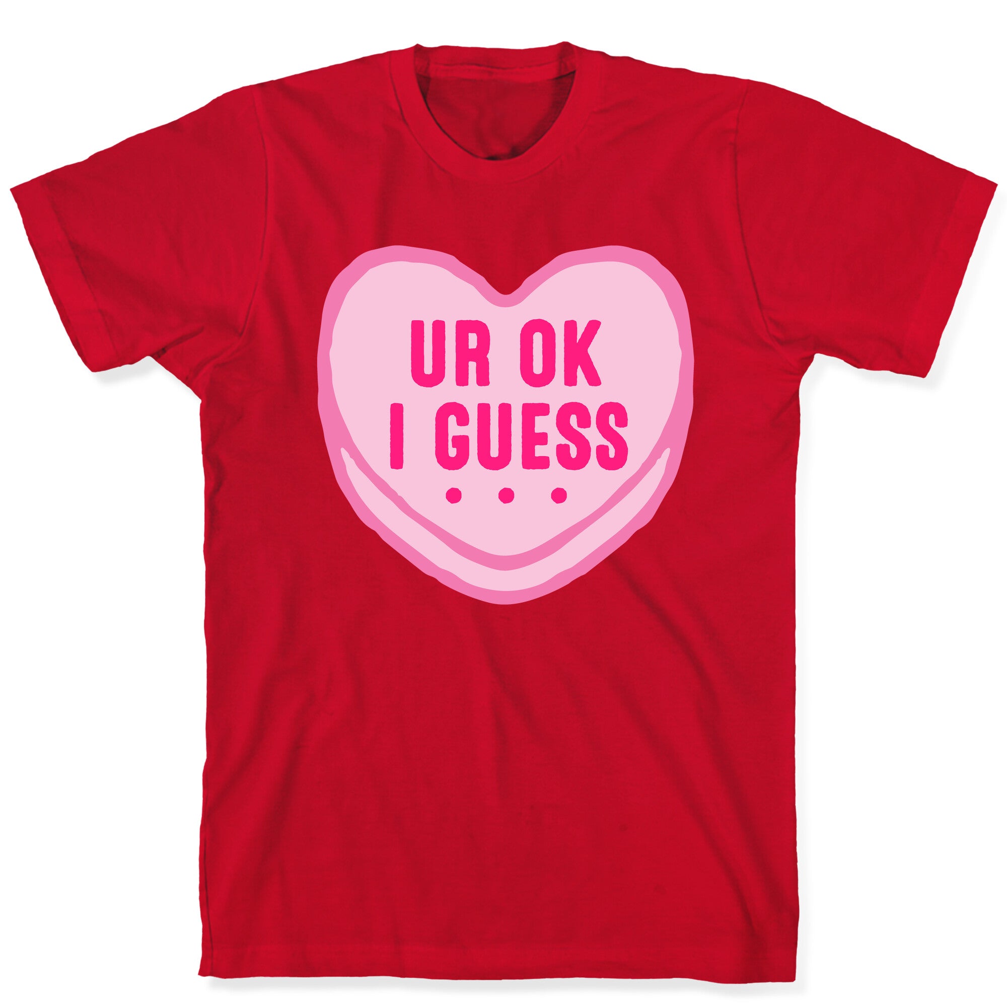 UR Ok I Guess  T-Shirt