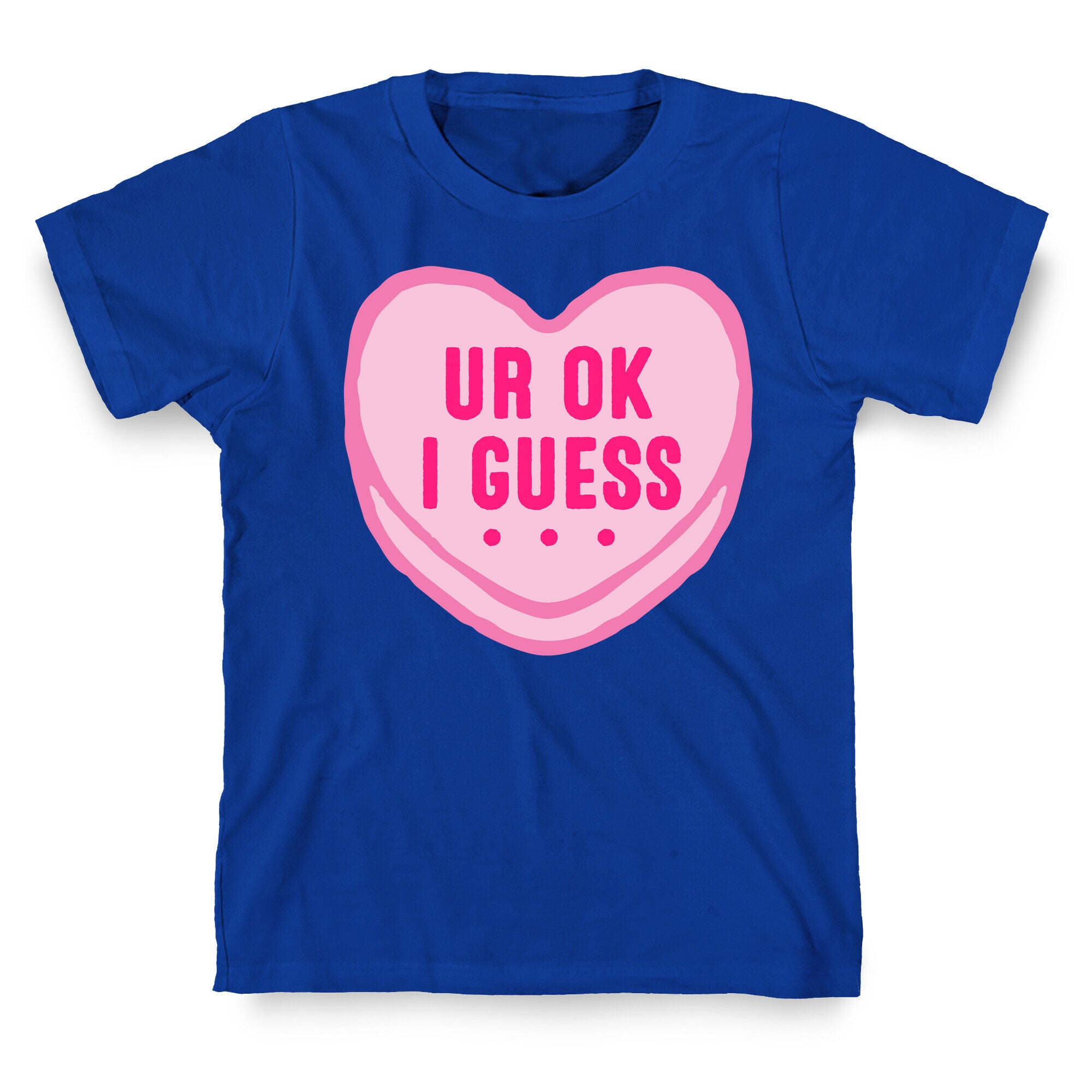 UR Ok I Guess  T-Shirt