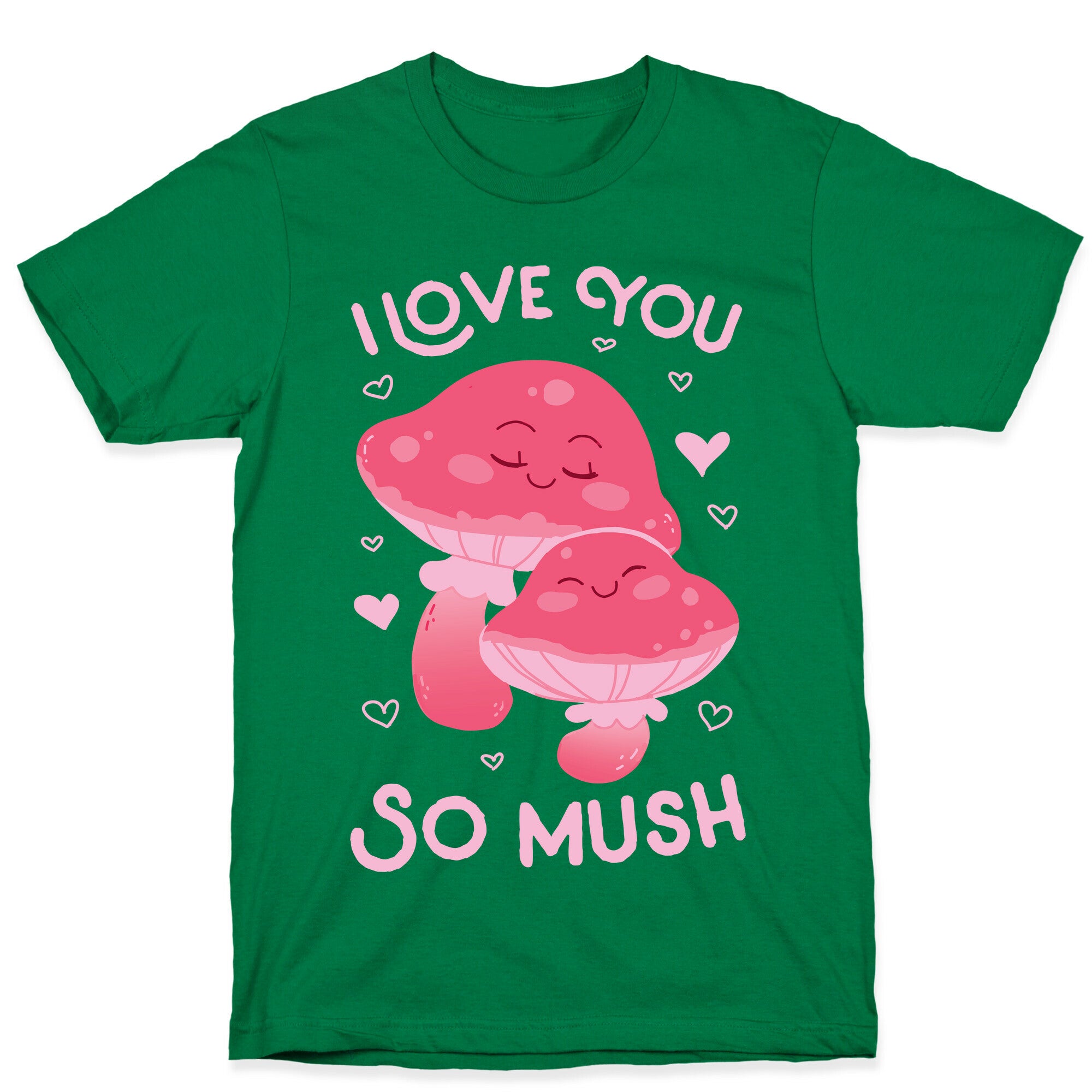 I Love You So Mush T-Shirt