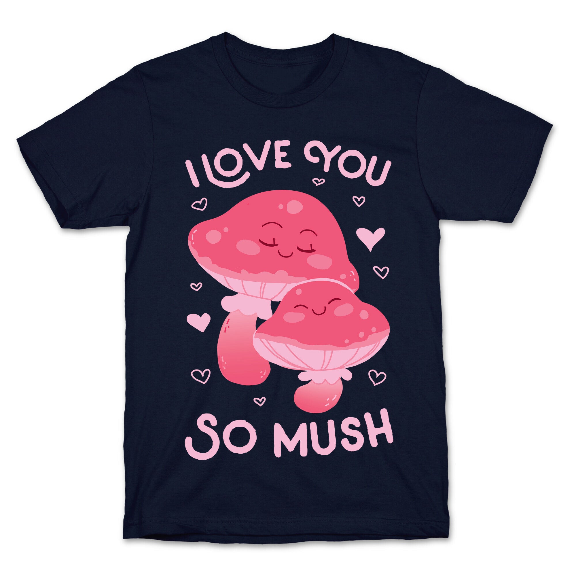 I Love You So Mush T-Shirt