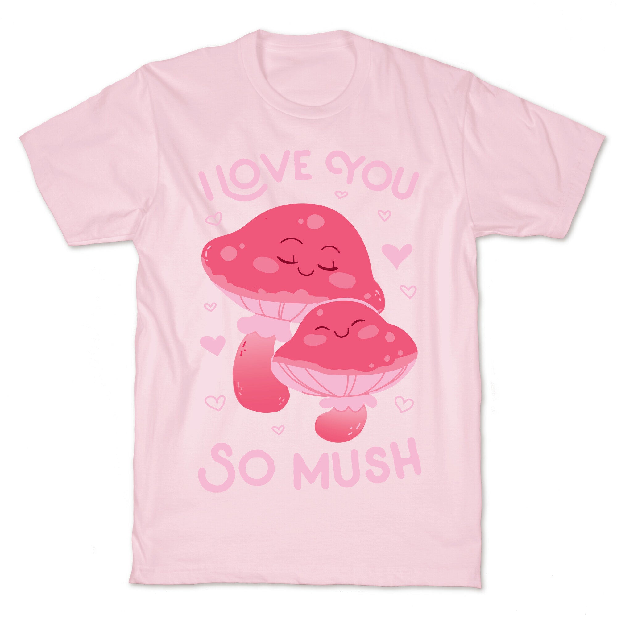 I Love You So Mush T-Shirt