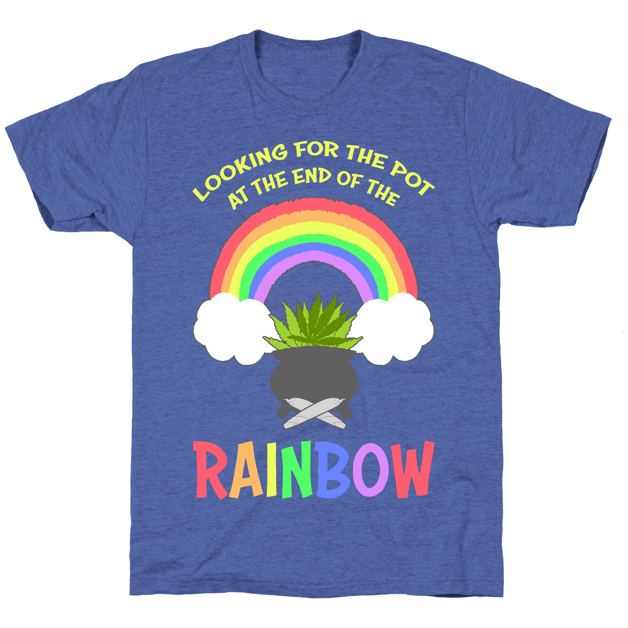 Looking For Pot At The End Of The Rainbow Unisex Triblend Tee