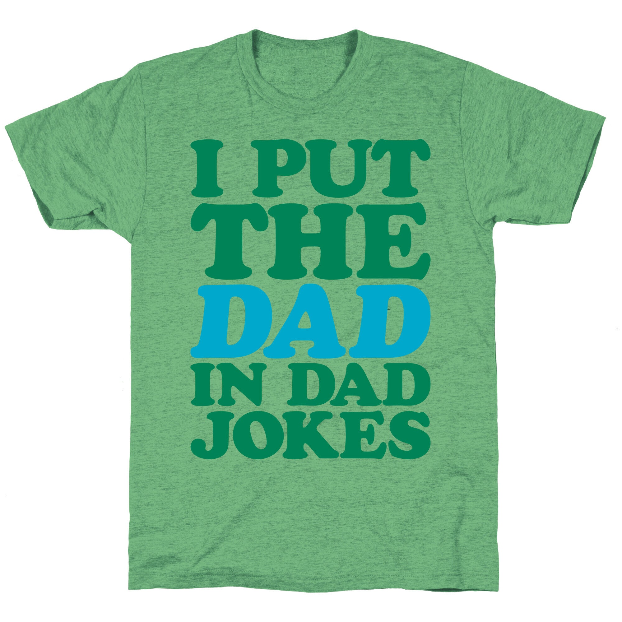 I Put The Dad In Dad Jokes Unisex Triblend Tee