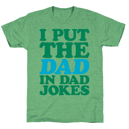 I Put The Dad In Dad Jokes Unisex Triblend Tee