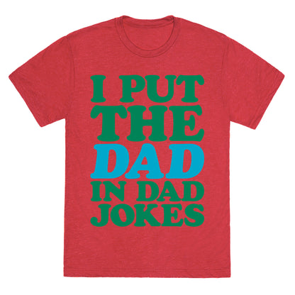 I Put The Dad In Dad Jokes Unisex Triblend Tee