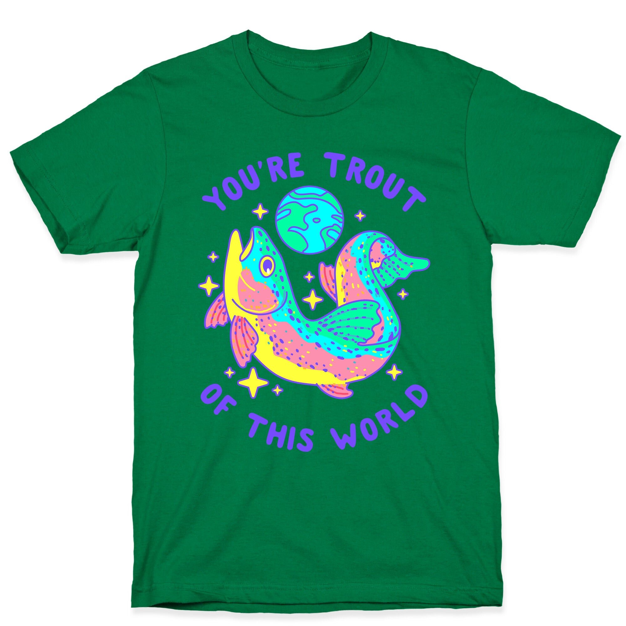 You're Trout Of This World T-Shirt