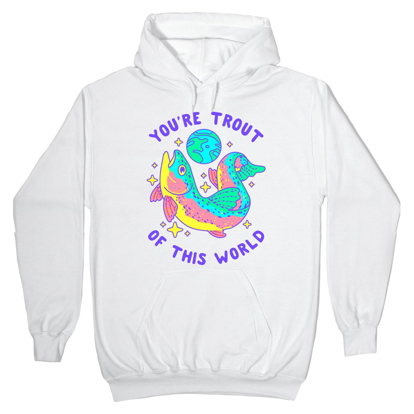 You're Trout Of This World Hoodie