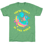 You're Trout Of This World Unisex Triblend Tee