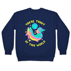 You're Trout Of This World Crewneck Sweatshirt