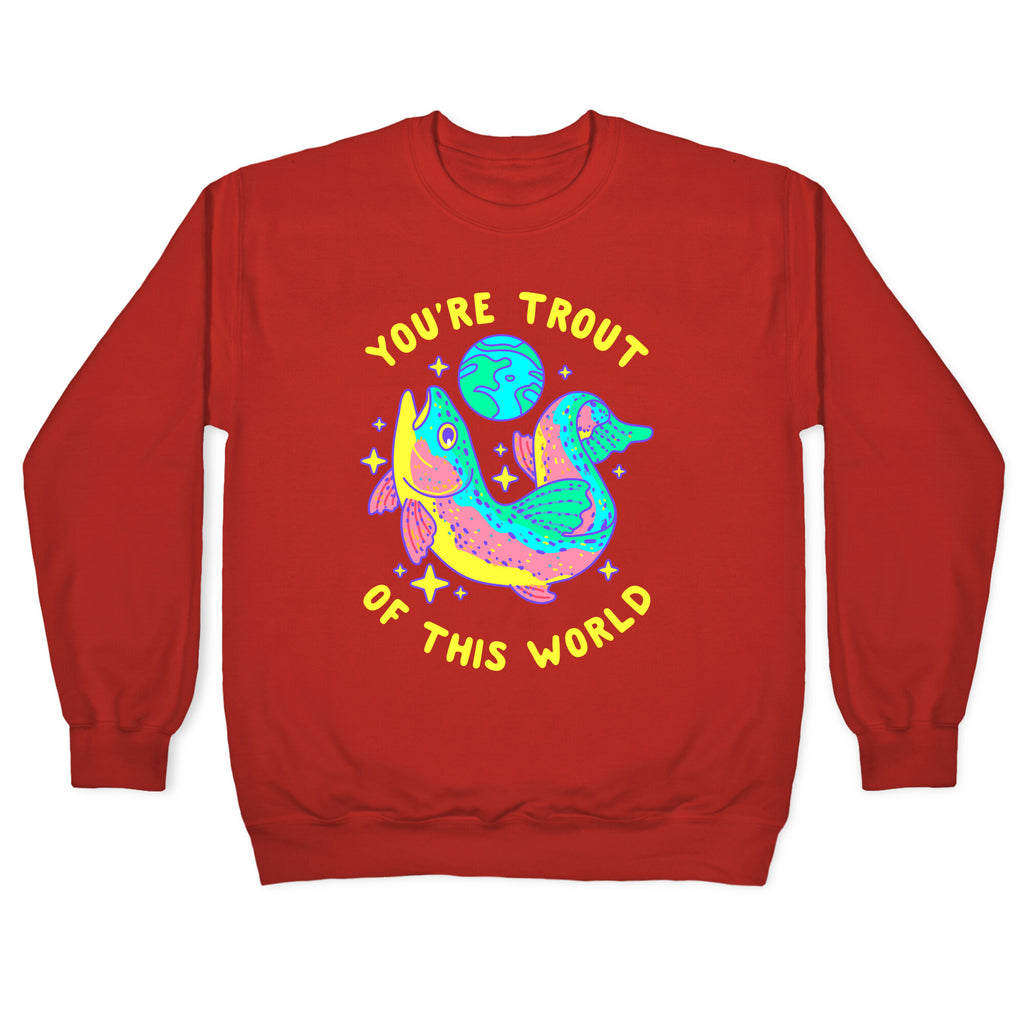You're Trout Of This World Crewneck Sweatshirt